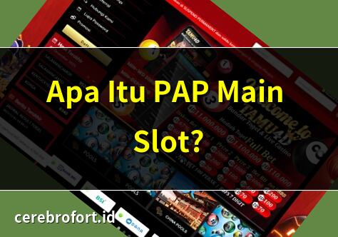 Apa Itu PAP Main Slot? | Cara Main Slot PAP Terbaik | Tips Menang Slot PAP | Slot PAP: Panduan Pemula