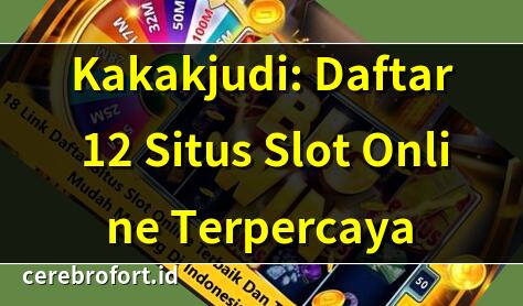 Kakakjudi: Daftar 12 Situs Slot Online Terpercaya | Slot Gacor 2025? Cuma di Kakakjudi! | Daftar Kakakjudi Sekarang & Menang Besar! | 12 Situs Judi Slot Terbaik Hanya di Kakakjudi