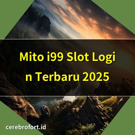 Mito i99 Slot Login Terbaru 2025 | Cara Login Mito i99 Slot Mudah | Mito i99 Slot Login & Bonus | Link Alternatif Mito i99 Slot
