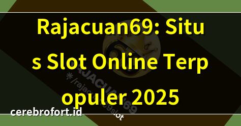 Rajacuan69: Situs Slot Online Terpopuler 2025 | Daftar Rajacuan69 – Slot Gacor Hari Ini | Rajacuan69 Login: Situs Judi Terpercaya | 10 Slot Online Populer di Rajacuan69