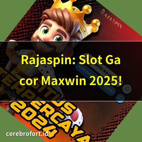 Rajaspin: Slot Gacor Maxwin 2025! | Daftar Rajaspin Sekarang, Bonus Besar! | Login Rajaspin Mudah & Cepat! | Rajaspin: Situs Slot Rame Gen Z