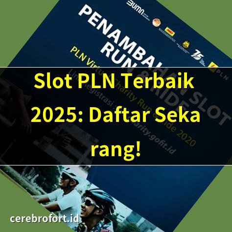 Slot PLN Terbaik 2025: Daftar Sekarang! | PLN Electric Run: Slot Terbatas! | Cara Dapatkan Slot PLN dengan Mudah | Slot Early Bird PLN Ludes Cepat!